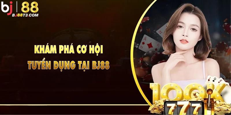 Khám phá cơ hội tuyển dụng tại BJ88 thông qua nhiều vị trí đa dạng