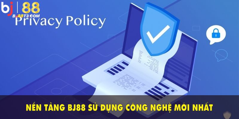 Nền tảng BJ88 sử dụng công nghệ mới nhất đảm bảo bảo mật dữ liệu cho hội viên