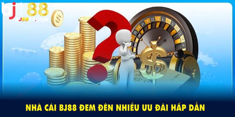 Điểm qua những chương trình ưu đãi đặc biệt tại BJ88