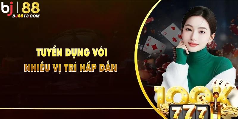 Đảm bảo đáp ứng mong muốn tuyển dụng của ứng viên với nhiều vị trí hấp dẫn